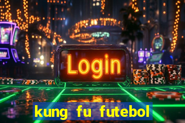 kung fu futebol clube filme completo dublado download via mega